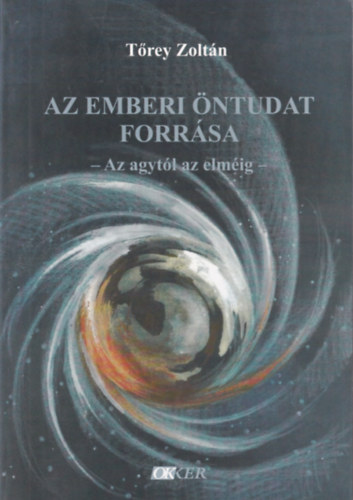 T�rey Zolt�n - az emberi �ntudat forr�sa -az agyt�l az elm�ig-