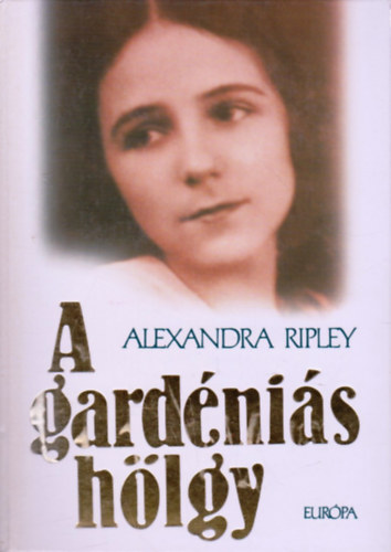 Alexandra Ripley - A gardéniás hölgy