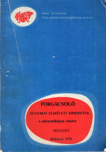 Wber Ferenc - Forgcsol szakmai elmleti ismeretek a mvezetkpzs rszre - Jegyzet 1978