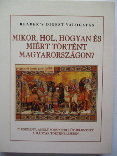 Reader's Digest Vlogats - Mikor, hol, hogyan s mirt trtnt Magyarorszgon?