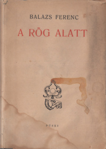 Balzs Ferenc - A rg alatt