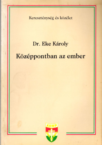 Dr. Eke Kroly - Kzppontban az ember