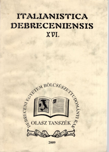 Madarsz Imre - Italianistica Debreceniensis XVI. - A Debreceni Egyetem Olasz Tanszke s az Olasz Felvilgosods s Romantika Kutatkzpont vknyve 2009