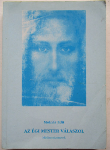 Moln�r Edit - Az �gi Mester v�laszol (M�dium�zenetek)