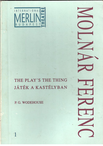 Molnr Ferenc - Jtk a kastlyban (The play's the thing)