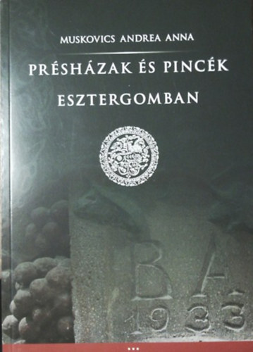 Muskovics Andrea Anna - Pr�sh�zak �s pinc�k Esztergomban