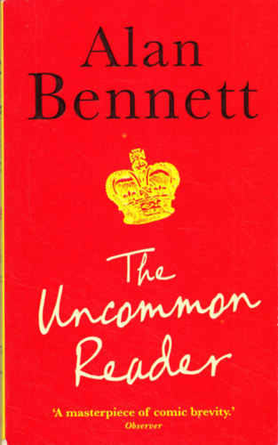 Alan Bennett - The Uncommon Reader