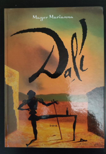 Salvador Dali illust. Mayer Marianna - Dal� - T�bbnyelv� kiadv�ny Magyar - Angol N�met ( Salvador Dali )