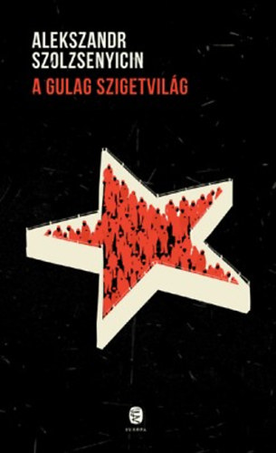 Alekszandr Szolzsenyicin - A Gulag szigetvil�g 1918-1956