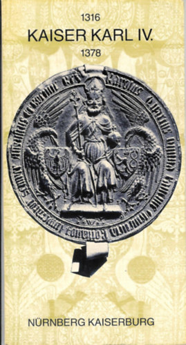 Kaiser Karl IV. (1316 - 1378)
