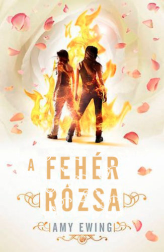 Amy Ewing - A feh�r r�zsa