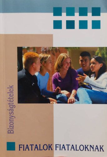 Margit Istv�n  (szerk) - Fiatalok Fiataloknak  - Vallom�sok, �letk�pek, Bizonys�gt�telek.