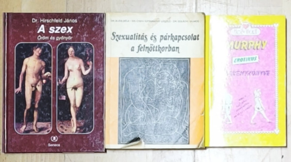Dr. Buda B�la-Dr. Szil�gyi Vilmos-Dr. Cseh-Szombathy L�szl�, Dr. Hirschfeld J�nos Holly Heart - 3db szexualit�s t�m�j�t boncolgat� k�nyv - A szex-�r�m �s gy�ny�r, Szexualit�s �s p�rkapcsolat a feln�ttkorban, Murphy erotikus t�rv�nyk�nyve