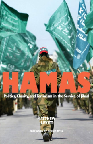 Matthew Levitt (Author)-Dennis Ross (Foreword) - Matthew Levitt (Author)-Dennis Ross (Foreword) - Hamas: Politics, Charity, and Terrorism in the Service of Jihad