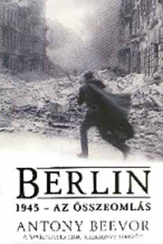 Antony Beevor - Berlin - 1945 - Az sszeomls
