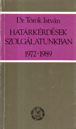 Trk Istvn - Hatrkrdsek szolglatunkban 1972-1989