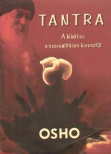 Osho - Tantra - A llekhez a szexualitson keresztl