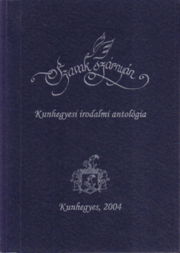 Szavak sz�rny�n - Kunhegyesi irodalmi antol�gia