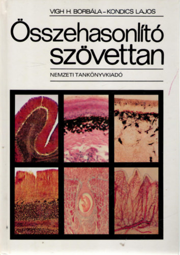 Kondics Lajos Vigh H. Borbála - Összehasonlító szövettan
