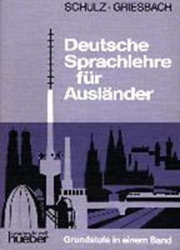 Schulz-Griesbach - Deutsche Sprachlehre f�r Auslander
