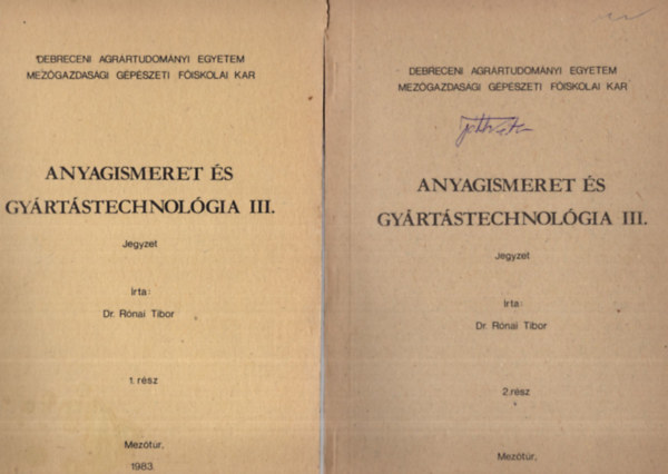 Dr. Herbly Lajos - Anyagismeret s gyrtstechnolgia I-III. ( 4 ktetben , egytt ) - Debreceni Agrrtudomnyi Egyetem Mezgazdasgi Gpszeti Fiskolai Kar Meztr, 1982