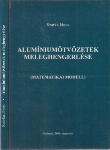 Szarka J�nos - Alum�nium�tv�zetek meleghengerl�se (dedik�lt)
