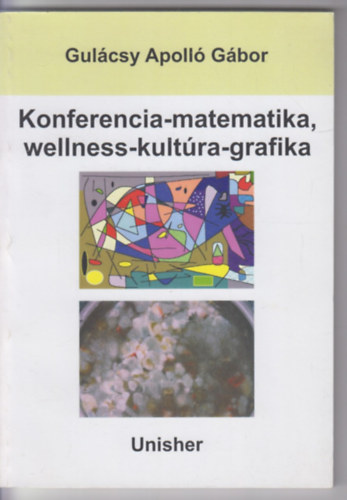 Gul�csy Apoll� G�bor - Konferencia-matematika, wellness-kult�ra-grafika