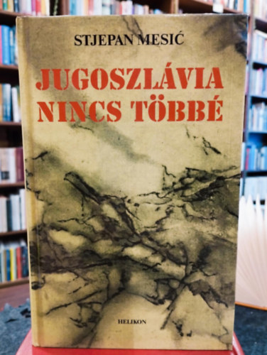 Stjepan Mesic - Jugoszl�via nincs t�bb�