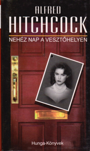 Alfred Hitchcock - Neh�z nap a veszt�helyen