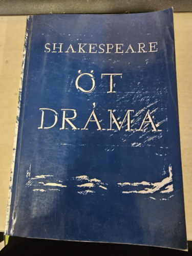 Jánosházy György Wiliam Shakespeare (ford.) - Öt dráma