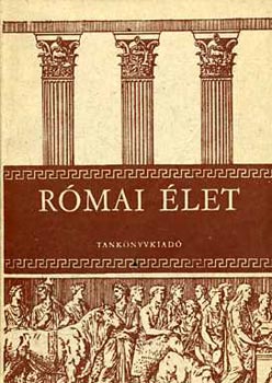 Dr. Majoros J�zsef - R�mai �let a gimn�ziumok I-IV. oszt�lya sz�m�ra