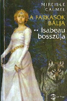 Mireille Calmel - A farkasok b�lja - Isabeau bossz�ja