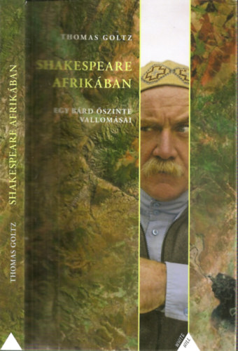 Thomas Goltz - Shakespeare Afrikban-Egy brd szinte vallomsai