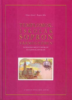 Gncz Jzsef; Bognr Bla - Templomok, iskolk Sopron vrmegyben