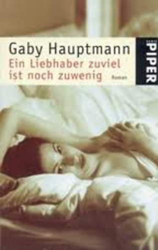 Gaby Hauptmann - Ein Liebhaber zuviel ist noch zuwenig