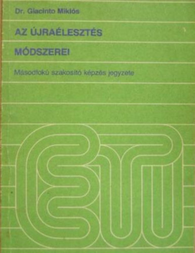 Dr. Giacinto Miklós - Az újraélesztés módszerei - Egészségügyi Központi Továbbképző és Szakosító Intézet