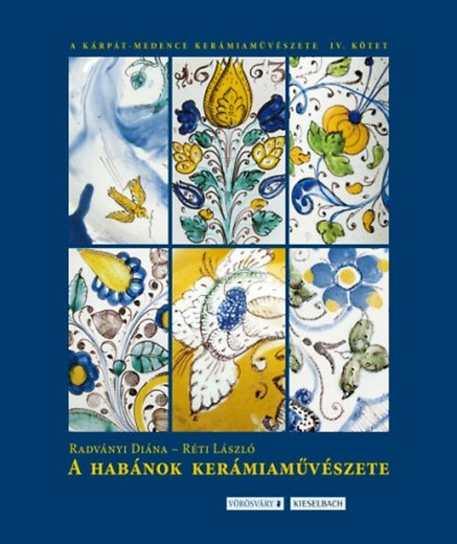 Radványi Diána Réti László - A Habánok kerámiaművészete