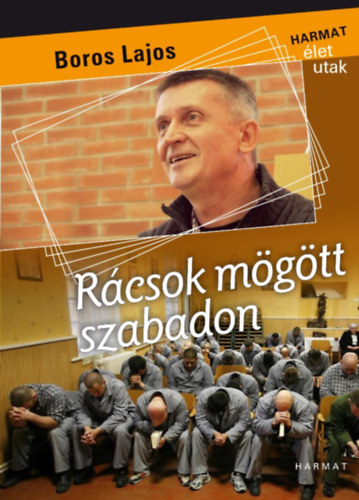 Boros Lajos - Rácsok mögött szabadon