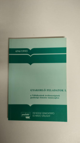 dr. Br Tibor - Sndor Lszln dr. - Szp Tams - Gyakorl feladatok I. a Vllalkozsok tevkenysgnek gazdasgi elemzse tananyaghoz