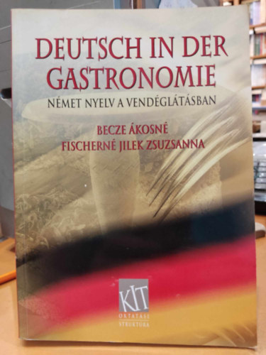 Becze kosn; Fischern Jilek Zsuzsa - Deutsch in der Gastronomie - Nmet nyelv a vendgltsban