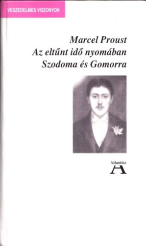 Marcel Proust - Az elt�nt id� nyom�ban - Szodoma �s Gomorra (Veszedelmes viszonyok)