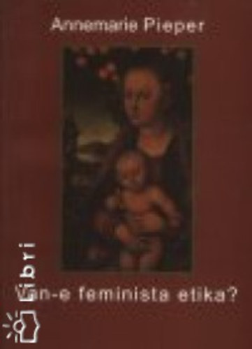 Annamarie Pieper - Van-e feminista etika?