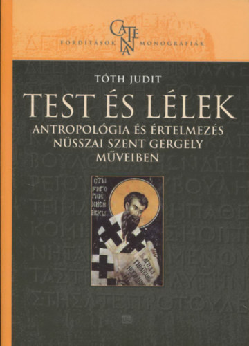 Tth Judit - Test s llek - antropolgia s rtelmezs Nsszai Szent Gergely mveiben
