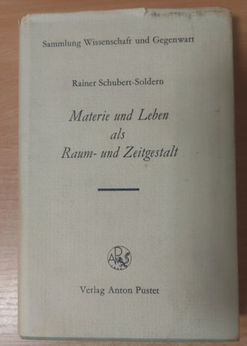 Rainer Schubert-Soldern - Materie und Leben als Raum- und Zeitgestalt