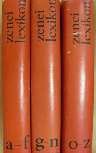 Szabolcsi Bence - T�th Alad�r - Zenei lexikon 1-3. ( I.: A-F / II.: G-N / III.: O-Z )