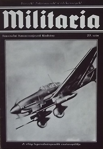 Militaria 23. - T�rt�nelmi Ismeretterjeszt� Kiadv�ny