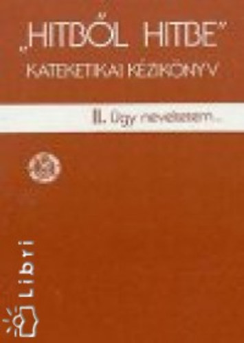 Hitb�l hitbe  - II. �gy neveltetem