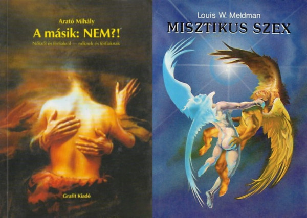 Arató Mihály, Louis W. Meldman - 2 db könyv a szex titkairól: A másik: Nem?! - Nőkről és férfiakról - nőknek és férfiaknak + Misztikus szex - Szerelem, eksztázis és misztikus élmény