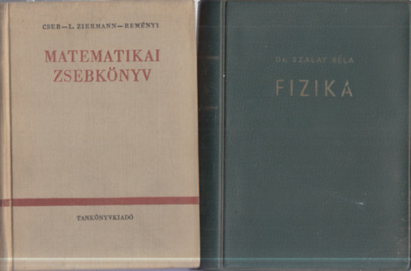 Dr. Szalay B�la Cser-L. Ziermann-Rem�nyi - 2 db. zsebk�nyv (Matematikai zsebk�nyv + Fizika)
