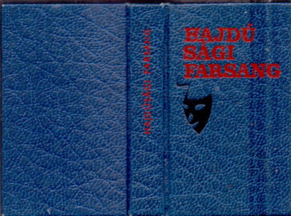 Kiripolszky Károly - Hajdúsági farsang (minikönyv)